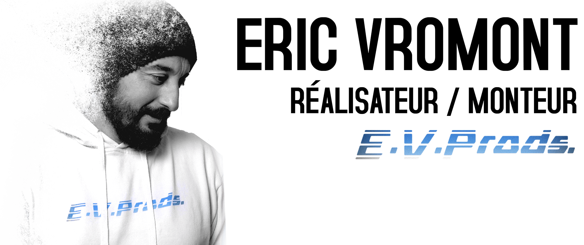 Eric Vromont – Réalisateur | Monteur Site Officiel